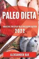 Paleo Dieta 2022: Smaczne Przepisy Dla PoczAtkujAcych