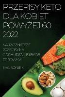 Przepisy Keto Dla Kobiet PowyZej 60: Najpyszniejsze Przepisy Na Odchudzanie I Bycie Zdrowym