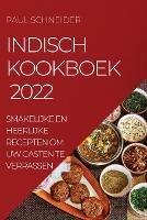 Indisch Kookboek 2022: Smakelijke En Heerlijke Recepten Om Uw Gasten Te Verrassen