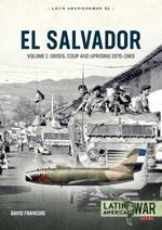 El Salvador: Volume 1 - Crisis, Coup and Uprising, 1970-1983
