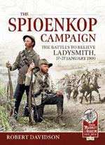 The Spioenkop Campaign: The Battles to Relieve Ladysmith, 17-27 January 1900