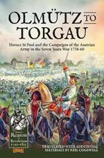 Olmutz to Torgau: Horace St Paul and the Campaigns of the Austrian Army in the Seven Years War 1758-60