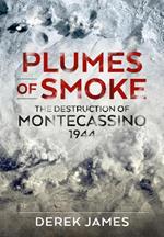 Plumes of Smoke: The Destruction of Montecassino 1944