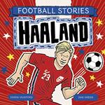 Football Stories: Football Stories 5: Haaland