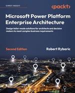 Microsoft Power Platform Enterprise Architecture: Design tailor-made solutions for architects and decision makers to meet complex business requirements