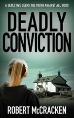 Deadly Conviction: A detective seeks the truth against all odds