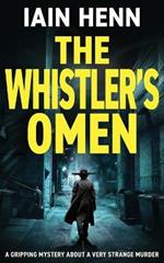 The Whistler's Omen: A gripping mystery about a very strange murder