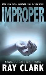 Improper: Gripping noir crime mystery fiction