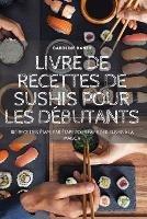 Livre de Recettes de Sushis Pour Les Debutants