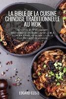 La Bible de la Cuisine Chinoise Traditionnelle Au Wok