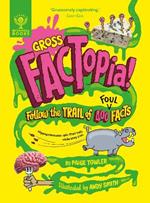 Gross FACTopia!: Follow the Trail of 400 Foul Facts [Britannica]