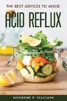 The Best Advices to Avoid Acid Reflux