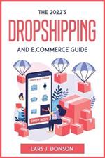 The 2022's Dropshipping and E.commerce Guide