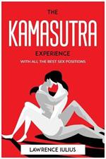 The Kamasutra Experience: With All the Best Sex Positions