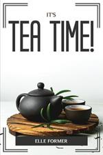 It's Tea Time!