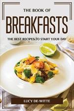The Book of Breakfasts: The Best Recipes to Start Your Day