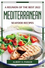 A Reunion of the Best 2022 Mediterranean Seafood Recipes