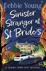 Sinister Stranger at St  Bride's: A page-turning cozy murder mystery from bestseller Debbie Young