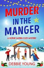 Murder in the Manger: A gripping festive cozy murder mystery for 2023