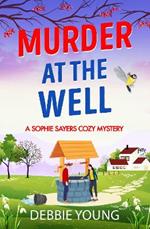 Murder at the Well: A gripping cozy murder mystery for 2023