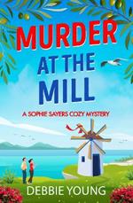 Murder at the Mill: A gripping cozy murder mystery for 2023