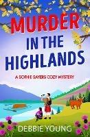 Murder in the Highlands: The BRAND NEW page-turning cozy murder mystery from Debbie Young for 2023