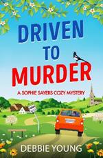 Driven to Murder: A page-turning cozy crime murder mystery from Debbie Young for 2024