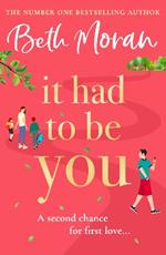 It Had to Be You: The BRAND NEW uplifting, heartwarming novel from NUMBER ONE BESTSELLER Beth Moran for 2024