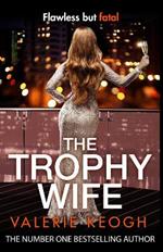 The Trophy Wife: A completely addictive, fast-paced psychological thriller for 2023