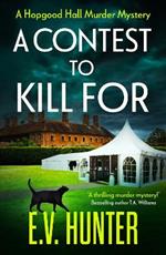 A Contest To Kill For: A BRAND NEW page-turning cozy murder mystery from E.V. Hunter for 2023