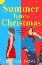 Summer Hates Christmas: A feel-good enemies-to-lovers romantic comedy from Rachel Dove for 2023