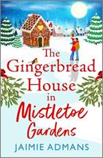 The Gingerbread House in Mistletoe Gardens: The perfect festive, feel-good romance from Jaimie Admans for 2023