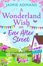 A Wonderland Wish on Ever After Street: the BRAND NEW warmhearted, whimsical romance set on a Disney-themed street from Jaimie Admans for 2024