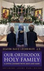 Our Orthodox Holy Family: A Joyful Journey with Jesus and Mary