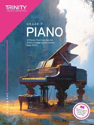 Trinity College London Piano Exam Pieces Plus Exercises from 2023: Grade 7: 12 Pieces for Trinity College London Exams from 2023 - Trinity College London - cover