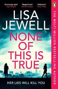 Libro in inglese None of This is True: The new addictive psychological thriller from the #1 Sunday Times bestselling author of The Family Upstairs Lisa Jewell