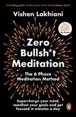 Zero Bullsh*t Meditation: The 6 Phase Meditation Method