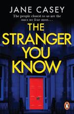 The Stranger You Know: The gripping detective crime thriller from the bestselling author