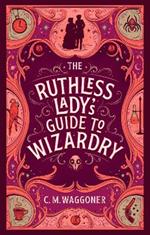 The Ruthless Lady's Guide to Wizardry