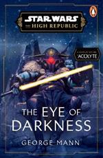 Star Wars: The Eye of Darkness (The High Republic)