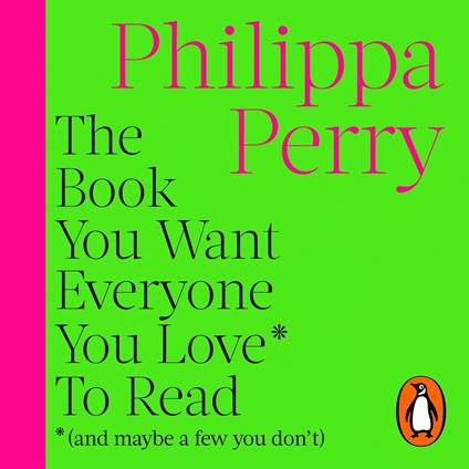 The Book You Want Everyone You Love* To Read *(and maybe a few you don’t)