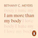 I Am More Than My Body