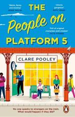 The People on Platform 5: A feel-good and uplifting read with unforgettable characters from the bestselling author of The Authenticity Project