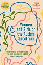 Women and Girls on the Autism Spectrum, Second Edition: Understanding Life Experiences from Early Childhood to Old Age