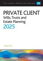 Private Client 2025:: Wills, Trusts and Estate Planning - Legal Practice Course Guides (LPC)