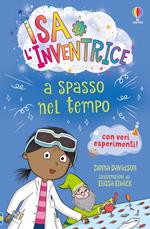 Isa l'inventrice a spasso nel tempo. Ediz. illustrata