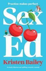 Sex Ed: A totally hilarious and uplifting romantic comedy