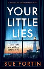 Your Little Lies: An addictive and gripping domestic thriller