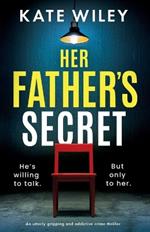 Her Father's Secret: An utterly gripping and addictive crime thriller