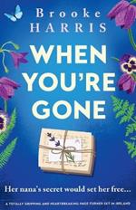 When You're Gone: A totally gripping and heartbreaking page-turner set in Ireland